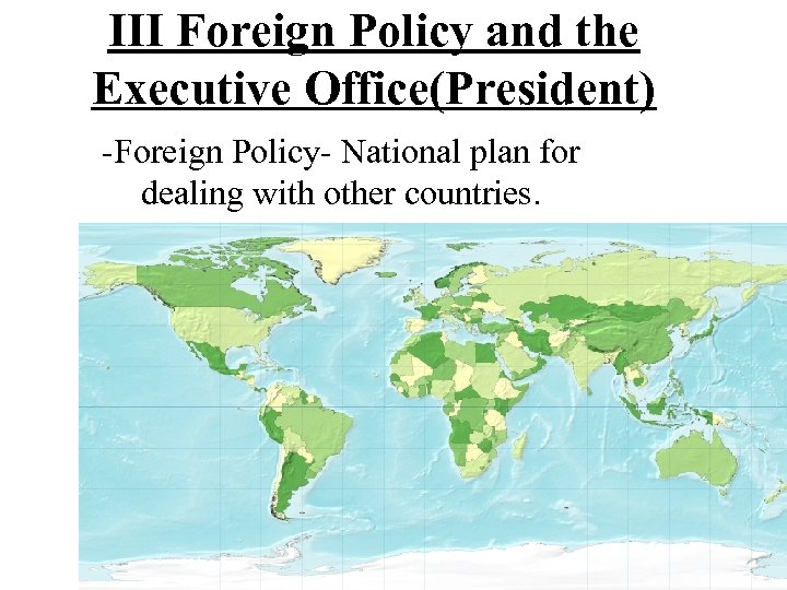 III Foreign Policy and the Executive Office(President) -Foreign Policy- National plan for dealing with