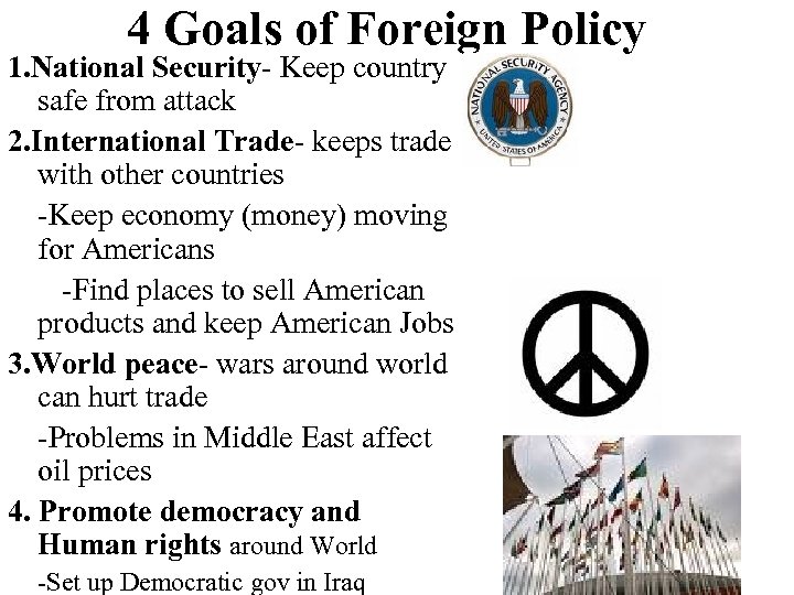 4 Goals of Foreign Policy 1. National Security- Keep country safe from attack 2.