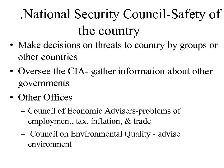  • . National Security Council-Safety of the country Make decisions on threats to