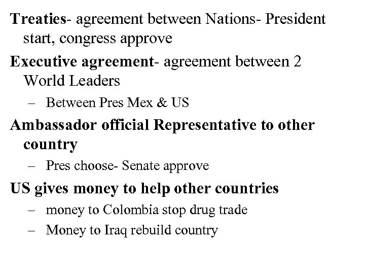 Treaties- agreement between Nations- President start, congress approve Executive agreement- agreement between 2 World