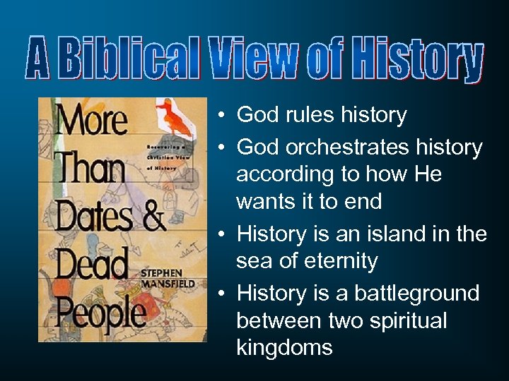  • God rules history • God orchestrates history according to how He wants