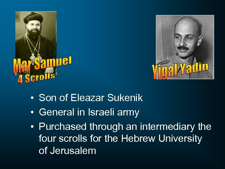  • Son of Eleazar Sukenik • General in Israeli army • Purchased through