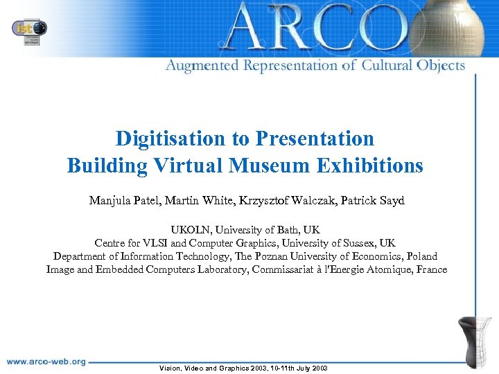 Digitisation to Presentation Building Virtual Museum Exhibitions Manjula Patel, Martin White, Krzysztof Walczak, Patrick
