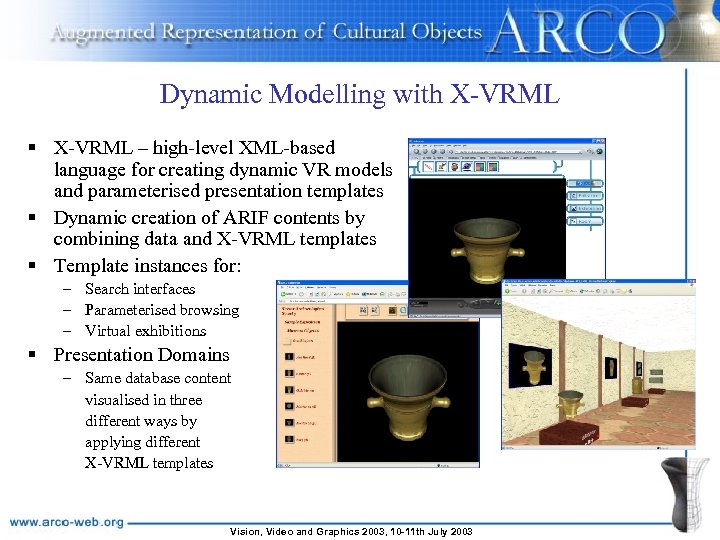 Dynamic Modelling with X-VRML § X-VRML – high-level XML-based language for creating dynamic VR