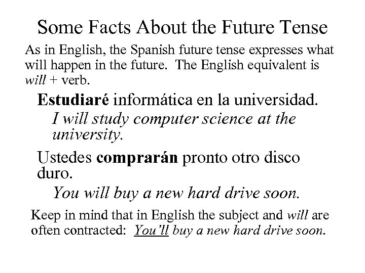 Some Facts About the Future Tense As in English, the Spanish future tense expresses