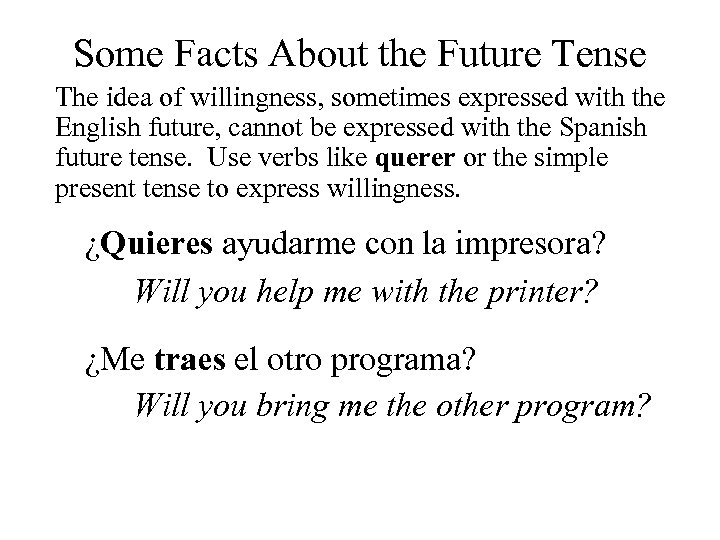 Some Facts About the Future Tense The idea of willingness, sometimes expressed with the