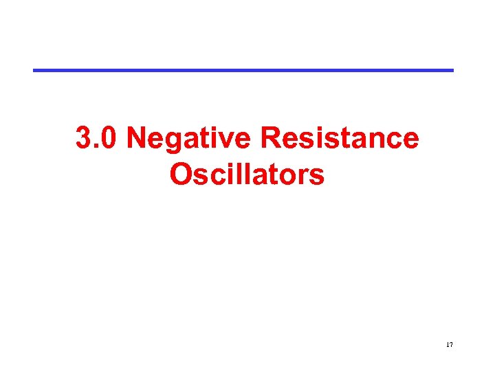 3. 0 Negative Resistance Oscillators 17 