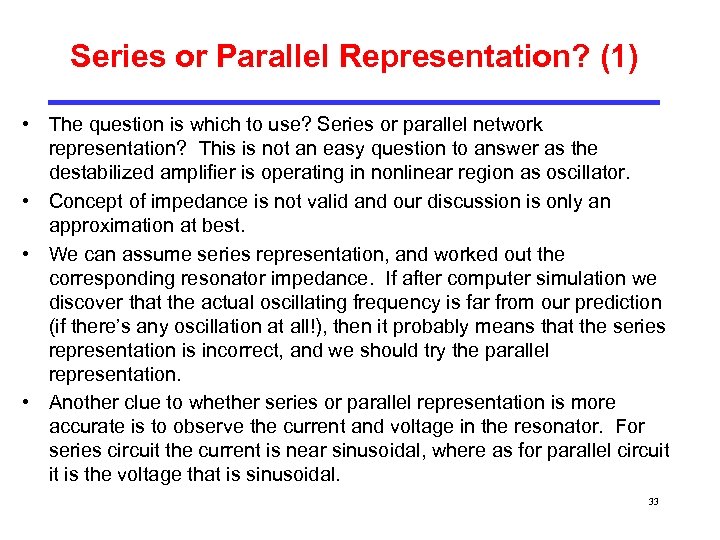 Series or Parallel Representation? (1) • The question is which to use? Series or