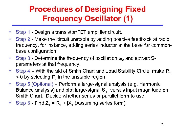 Procedures of Designing Fixed Frequency Oscillator (1) • Step 1 - Design a transistor/FET