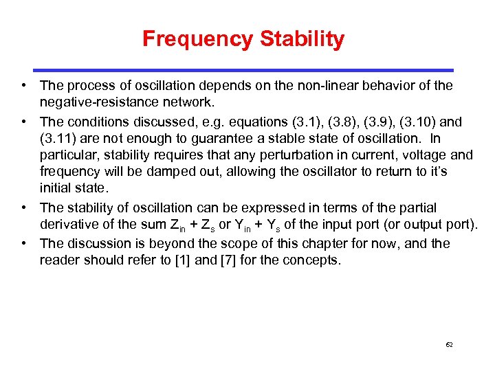 Frequency Stability • The process of oscillation depends on the non-linear behavior of the