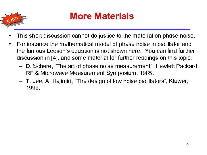 a tr Ex More Materials • This short discussion cannot do justice to the