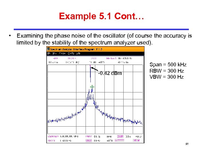 Example 5. 1 Cont… • Examining the phase noise of the oscillator (of course