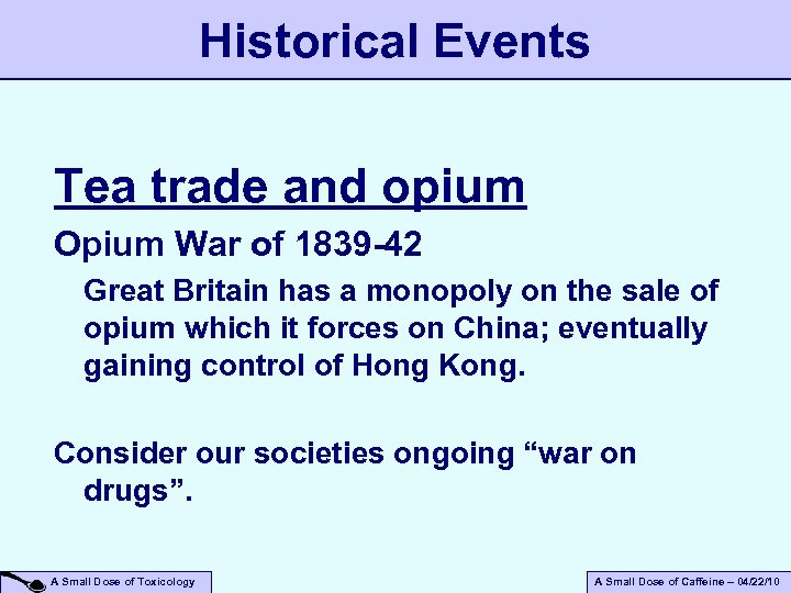 Historical Events Tea trade and opium Opium War of 1839 -42 Great Britain has