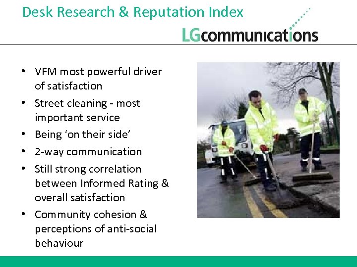 Desk Research & Reputation Index • VFM most powerful driver of satisfaction • Street