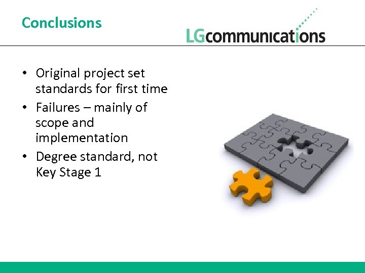 Conclusions • Original project set standards for first time • Failures – mainly of
