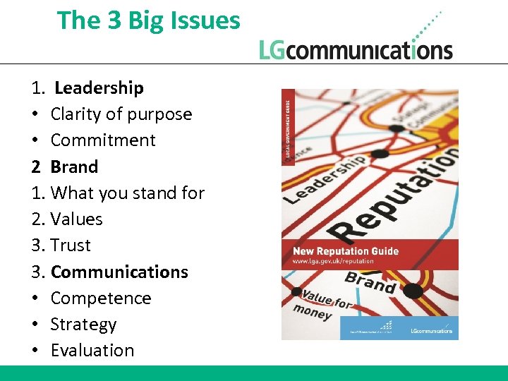 The 3 Big Issues 1. Leadership • Clarity of purpose • Commitment 2 Brand