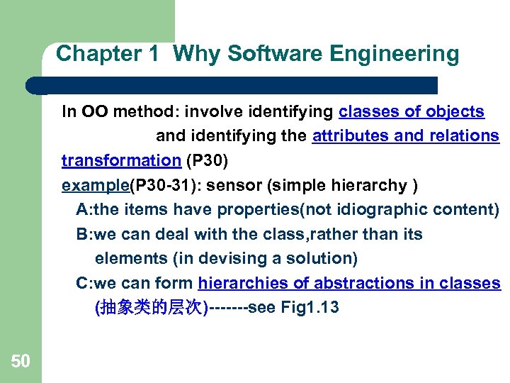 Chapter 1 Why Software Engineering In OO method: involve identifying classes of objects and