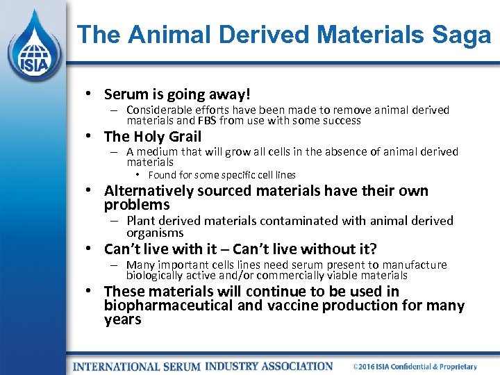 The Animal Derived Materials Saga • Serum is going away! – Considerable efforts have