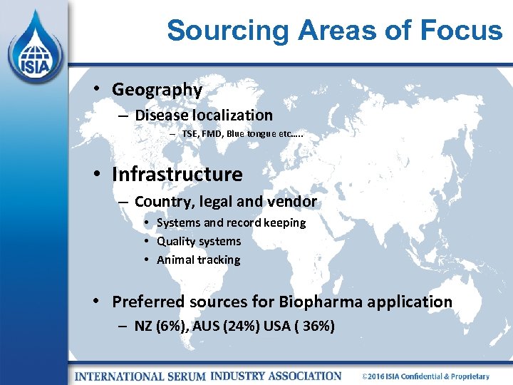 Sourcing Areas of Focus • Geography – Disease localization – TSE, FMD, Blue tongue