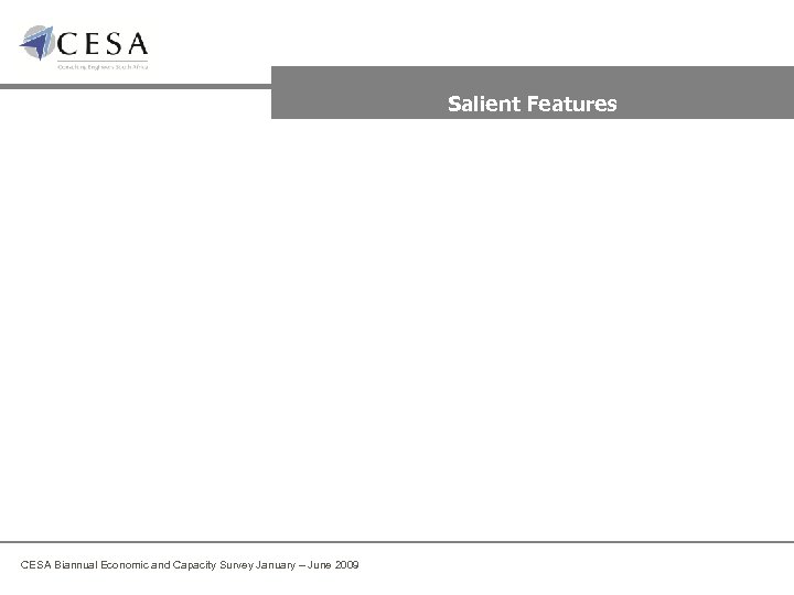 Salient Features CESA Biannual Economic and Capacity Survey January – June 2009 