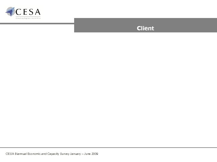 Client CESA Biannual Economic and Capacity Survey January – June 2009 