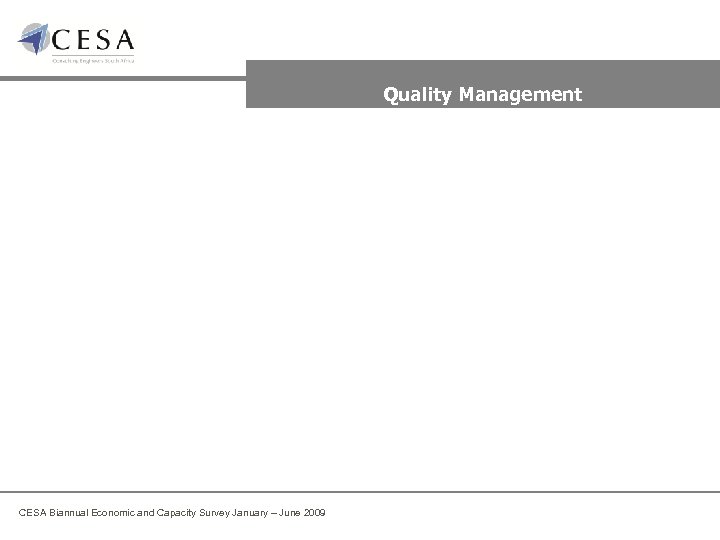 Quality Management CESA Biannual Economic and Capacity Survey January – June 2009 