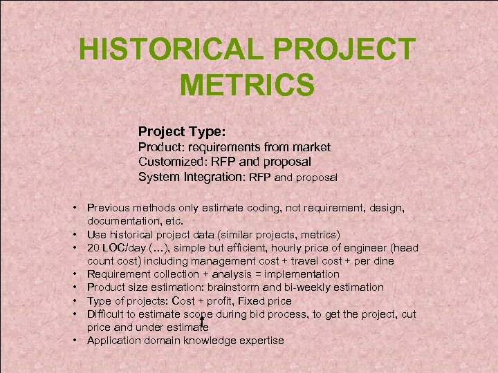 HISTORICAL PROJECT METRICS Project Type: Product: requirements from market Customized: RFP and proposal System