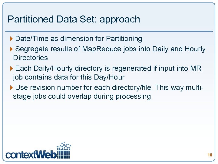 Partitioned Data Set: approach 4 Date/Time as dimension for Partitioning 4 Segregate results of