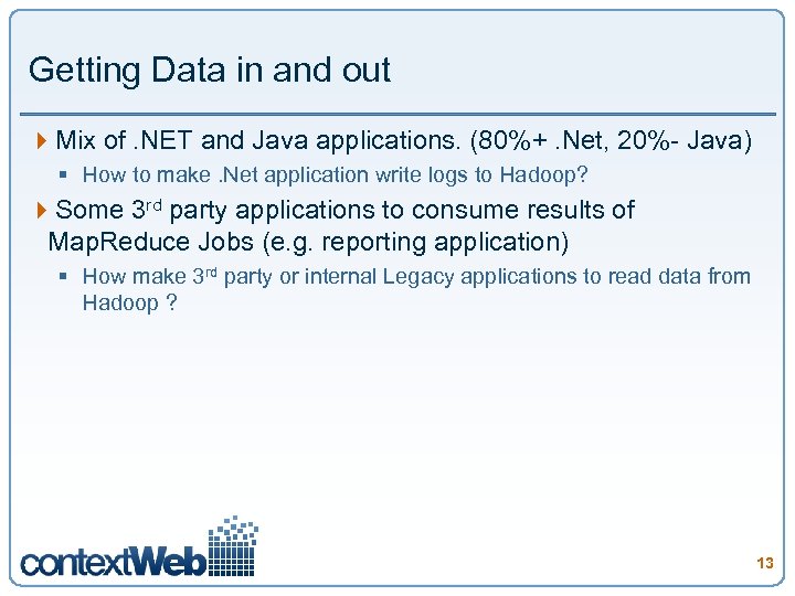 Getting Data in and out 4 Mix of. NET and Java applications. (80%+. Net,