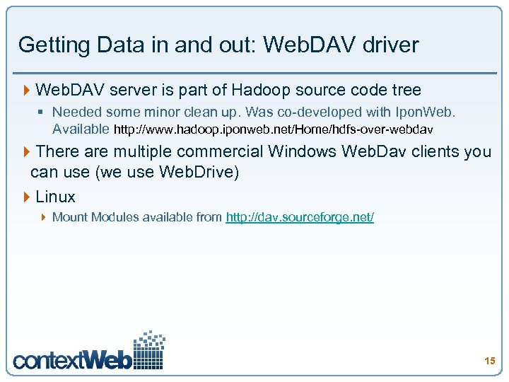 Getting Data in and out: Web. DAV driver 4 Web. DAV server is part