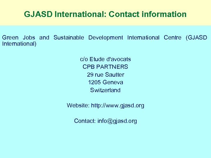 GJASD International: Contact information Green Jobs and Sustainable Development International Centre (GJASD International) c/o