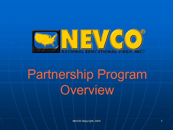 Partnership Program Overview NEVCO Copyright 2006 1 