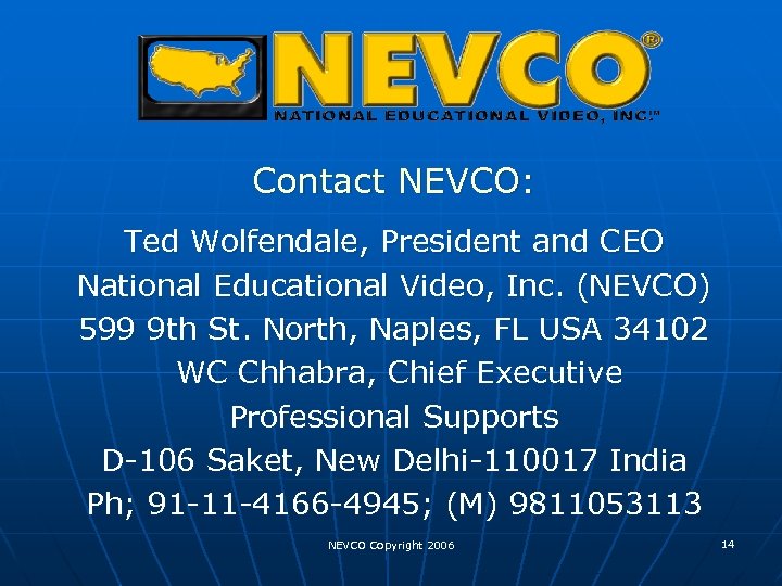 Contact NEVCO: Ted Wolfendale, President and CEO National Educational Video, Inc. (NEVCO) 599 9