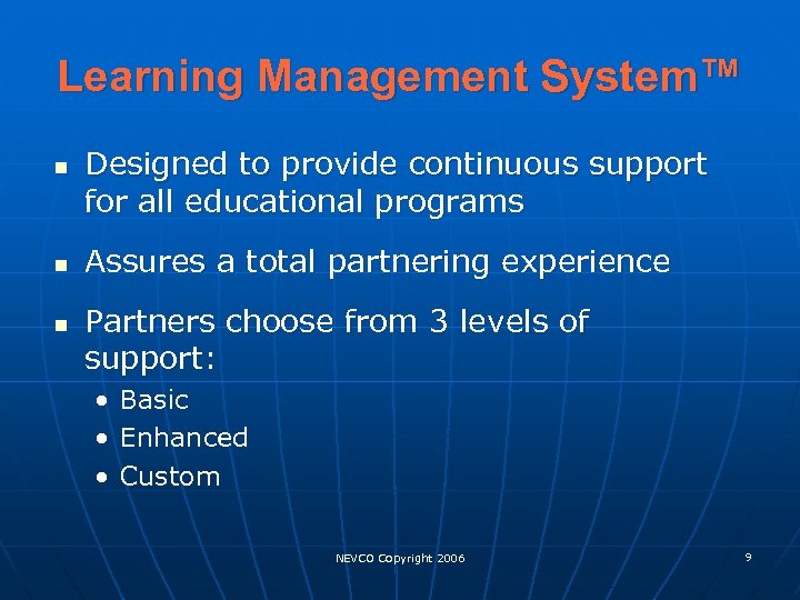 Learning Management System™ n n n Designed to provide continuous support for all educational