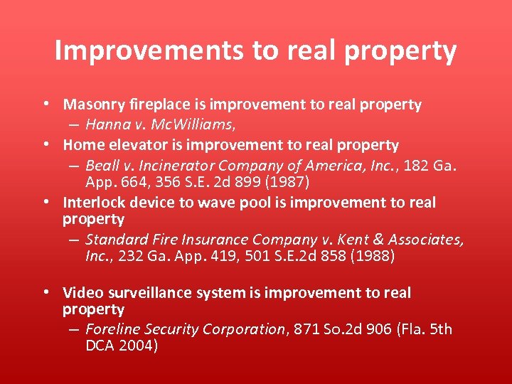 Improvements to real property • Masonry fireplace is improvement to real property – Hanna