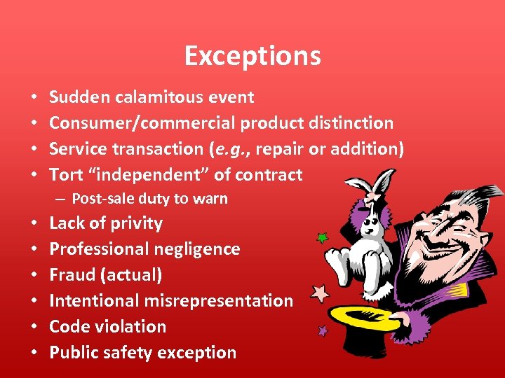 Exceptions • • Sudden calamitous event Consumer/commercial product distinction Service transaction (e. g. ,