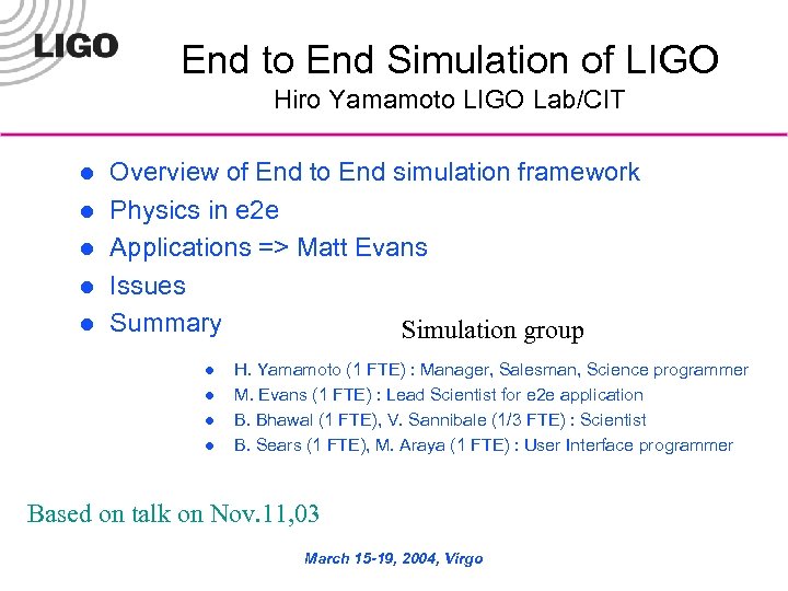 End to End Simulation of LIGO Hiro Yamamoto LIGO Lab/CIT l l l Overview