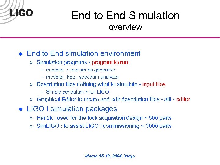 End to End Simulation overview l End to End simulation environment » Simulation programs