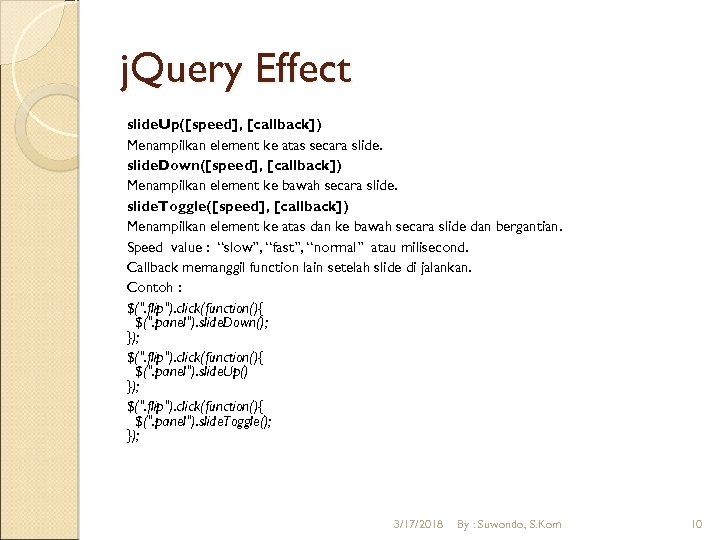 j. Query Effect slide. Up([speed], [callback]) Menampilkan element ke atas secara slide. Down([speed], [callback])