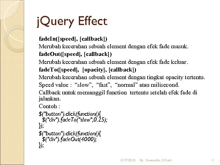 j. Query Effect fade. In([speed], [callback]) Merubah kecerahan sebuah element dengan efek fade masuk.