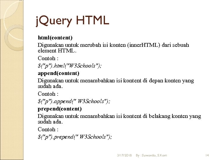 j. Query HTML html(content) Digunakan untuk merubah isi konten (inner. HTML) dari sebuah element