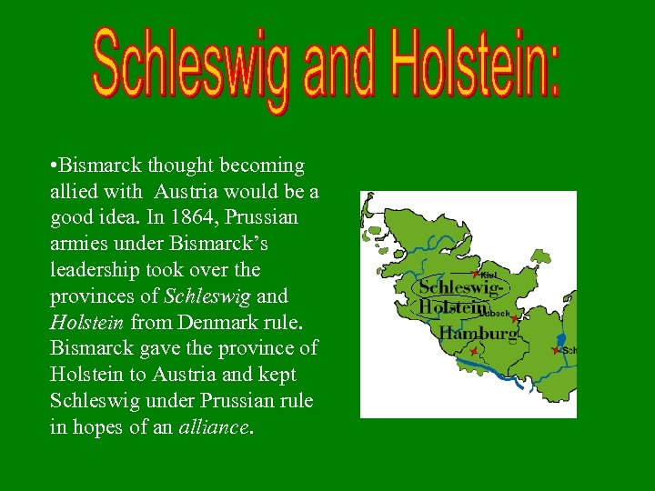  • Bismarck thought becoming allied with Austria would be a good idea. In