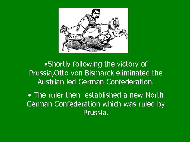  • Shortly following the victory of Prussia, Otto von Bismarck eliminated the Austrian