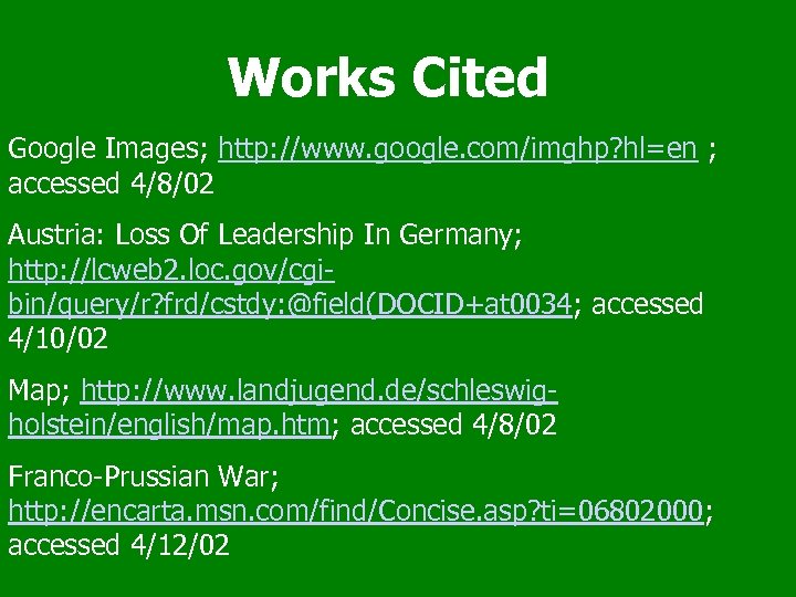 Works Cited Google Images; http: //www. google. com/imghp? hl=en ; accessed 4/8/02 Austria: Loss