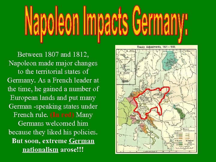 Between 1807 and 1812, Napoleon made major changes to the territorial states of Germany.