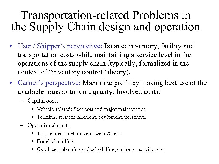 Transportation-related Problems in the Supply Chain design and operation • User / Shipper’s perspective: