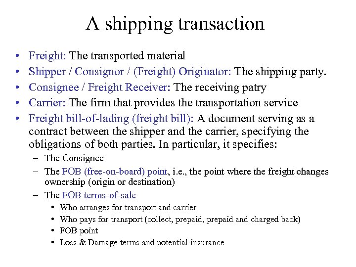 A shipping transaction • • • Freight: The transported material Shipper / Consignor /