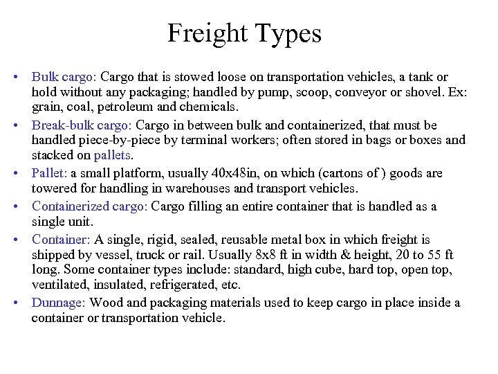 Freight Types • Bulk cargo: Cargo that is stowed loose on transportation vehicles, a