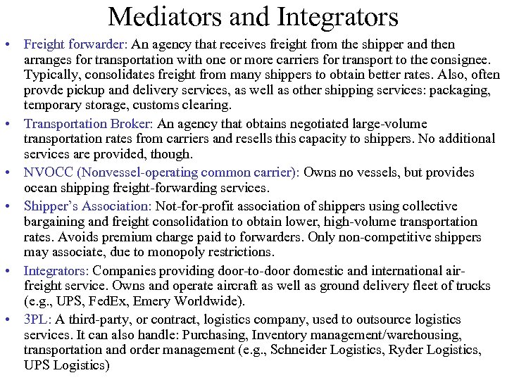 Mediators and Integrators • Freight forwarder: An agency that receives freight from the shipper