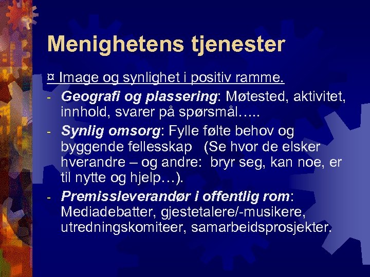 Menighetens tjenester ¤ Image og synlighet i positiv ramme. - Geografi og plassering: Møtested,